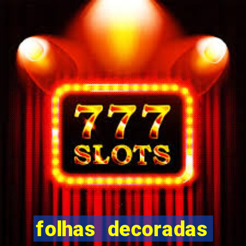 folhas decoradas para imprimir